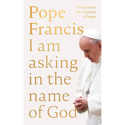 Pope Francis - I am asking in the name of God